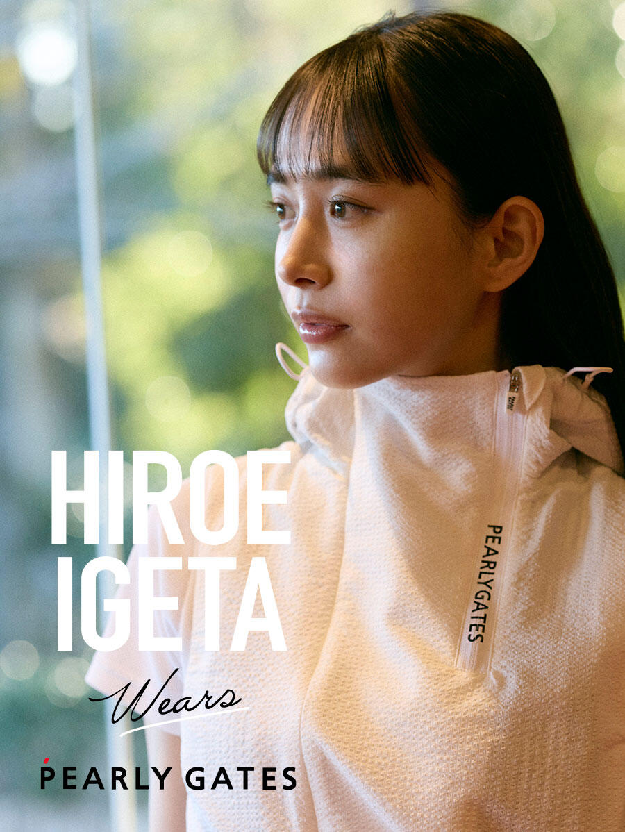 『PEARLY GATES STYLE』HIROE IGETA wears PEARLY GATES