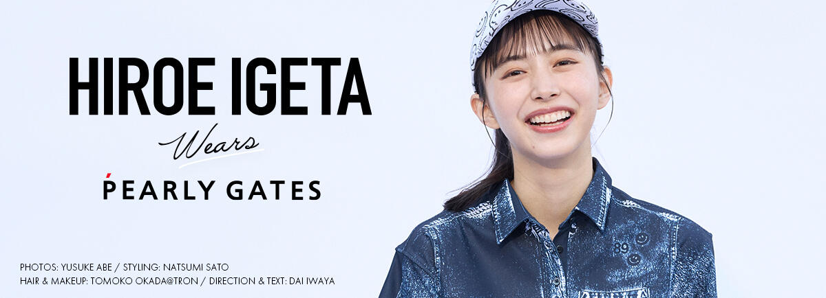 HIROE IGETAI wears PEARLY GATES